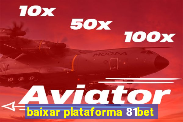 baixar plataforma 81bet